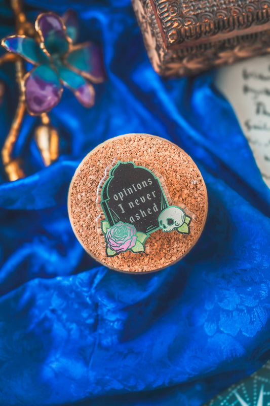 Opinions I Never Asked Acrylic Pin
