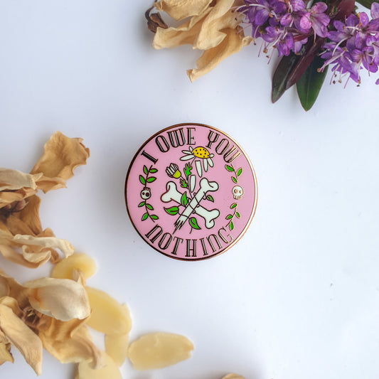 I Owe You Nothing - Enamel Pin