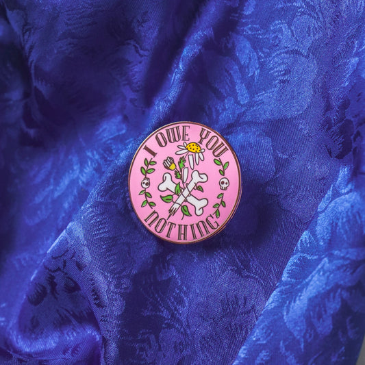 I Owe You Nothing - Enamel Pin
