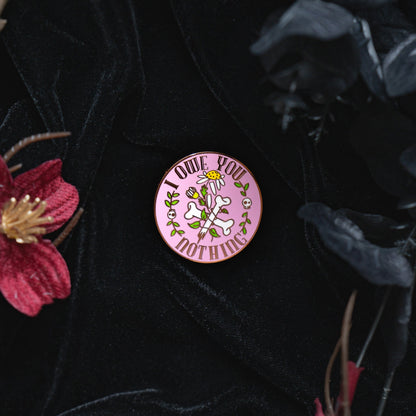 I Owe You Nothing - Enamel Pin bonesandgardens