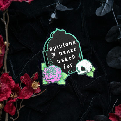 Opinions I never asked for - Sticker bonesandgardens