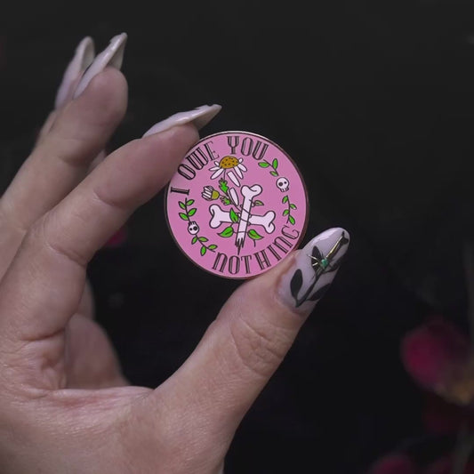 I Owe You Nothing - Enamel Pin