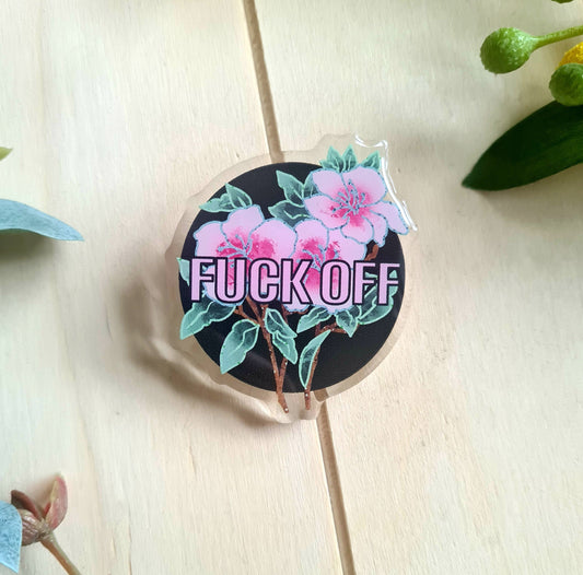 Fuck Off Acrylic Pin